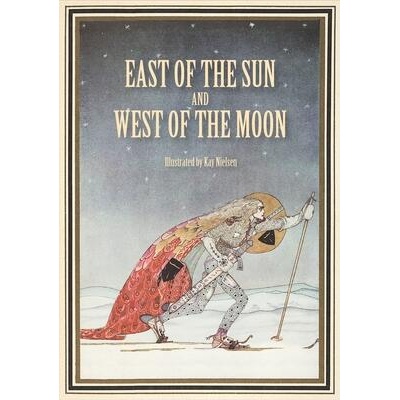 East of the Sun and West of the Moon | Peter Christen Asbjørnsen, Kay Nielsen, George Webbe Dasent