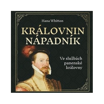 Královnin nápadník - Ve službách panenské královny - Hana Parkánová-Whitton- (Čte Jana Štvrtecká)