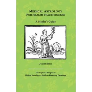 Medical Astrology for Health Practitioners | JUDITH A. HILL (ISBN: 9781883376574)