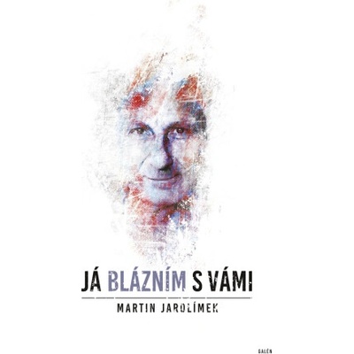 Já blázním s vámi - Martin Jarolímek