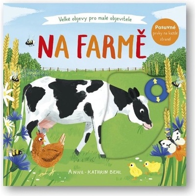 Na farmě - Velké objevy pro malé objevitele - Anne-Kathrin Behlová – Hledejceny.cz