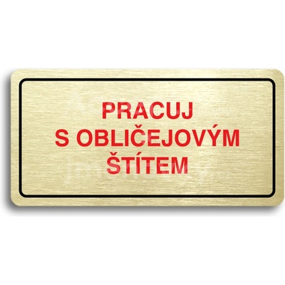 ACCEPT Piktogram PRACUJ S OBLIČEJOVÝM ŠTÍTEM - zlatá tabulka - barevný tisk