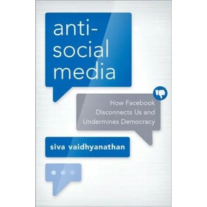 Antisocial Media | Siva Vaidhyanathan (ISBN: 9780190841164)