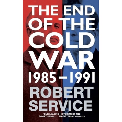 The End of the Cold War - Robert Service