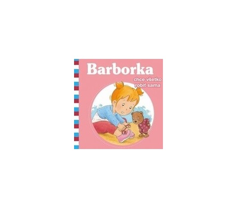 Barborka chce všetko robiť sama