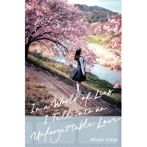 IN A WORLD OF LIES I FELL INTO AN UNFORG | ICHIJO MISAKI (ISBN: 9798855400373)