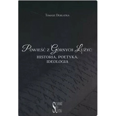 Powieś? z Górnych Łużyc - Historia, poetyka, ideologia - Derlatka Tomasz