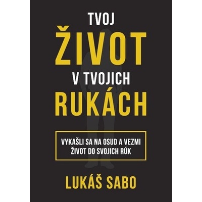 Tvoj život v tvojich rukách - Lukáš Sabo