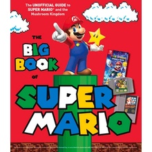 The Big Book of Super Mario: The Unofficial Guide to Super Mario and the Mushroom Kingdom Triumph Books