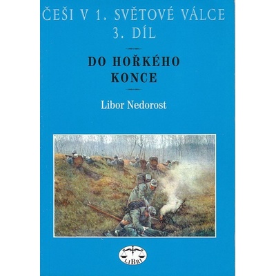 Češi v 1. světové válce 3. díl - Libor Nedorost