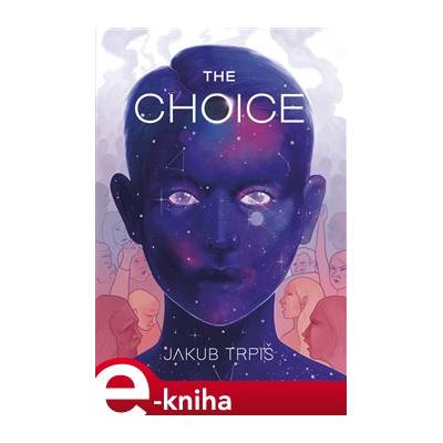 The Choice - Jakub Trpiš e-kniha
