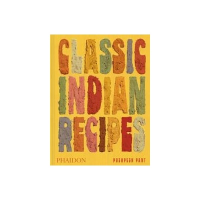 Classic Indian Recipes - Pushpesh Pant