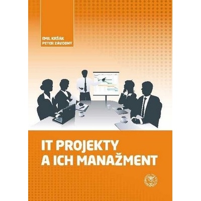 IT projekty a ich manažment - Emil Kršák; Peter Závodný