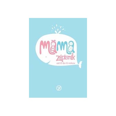 Mama Zápisník - od 0 do 6 rokov - Gmiterko Veronika