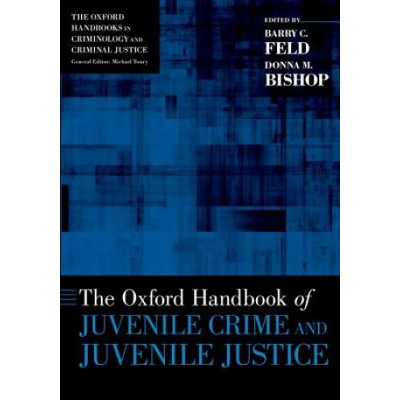 Oxford Handbook of Juvenile Crime and Juvenile Justice | Barry C. Feld, Donna M. Bishop