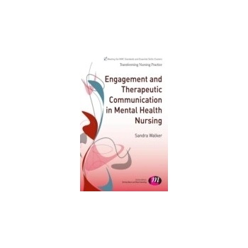 Engagement and Therapeutic Communication in Mental Health Nursing - Walker Sandra