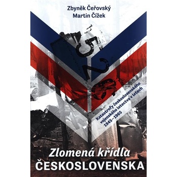 Zlomená křídla Československa - Zbyněk Čeřovský
