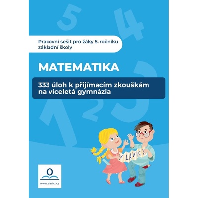 333 úloh z Matematiky k přípravě na víceletá gymnázia