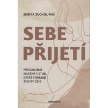 Zucker Jessica: Sebepřijetí - překonejme mlčení a stud ...
