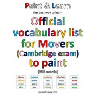 Official vocabulary list for Movers (Cambridge exam) to paint | Isabelle Defevere (ISBN: 9781540356895)