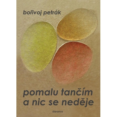Pomalu tančím a nic se neděje - Bořivoj Petrák
