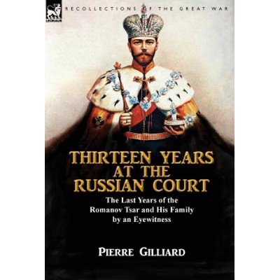 Thirteen Years at the Russian Court | Pierre Gilliard