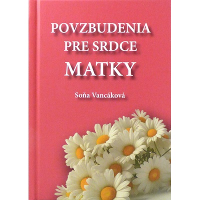Povzbudenia pre srdce matky - Vancáková Soňa