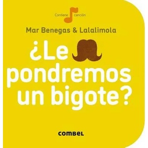 Le pondremos un bigote? | Mar Benegas, Sandra Navarro (ISBN: 9788498259704)