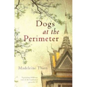 Dogs at the Perimeter | Madeleine Thien