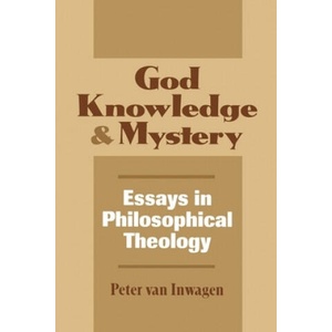 God, Knowledge, and Mystery | Peter Van Inwagen (ISBN: 9780801481864)