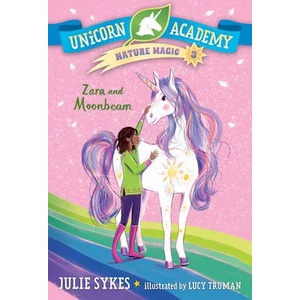 Unicorn Academy Nature Magic #3: Zara and Moonbeam | Lucy Truman (ISBN: 9780593426753)