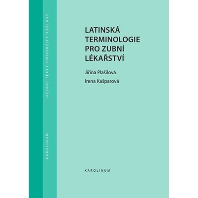 Latinská terminologie pro zubní lékařství - Kašparová Irena, Plašilová Jiřina