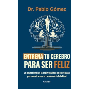 Entrena Tu Cerebro Para Ser Feliz / Train Your Brain to Be Happy (ISBN: 9786287649637)