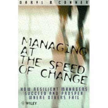 Managing at the Speed of Change - How Resilient Managers Succeed & Prosper where Others Fail (Paper only) | Daryl R. Conner