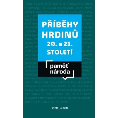 Paměť národa Příběhy hrdinů 20. a 21. století