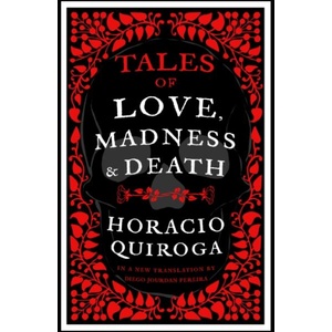 Tales of Love, Madness and Death | Horacio Quiroga (ISBN: 9781804470923)