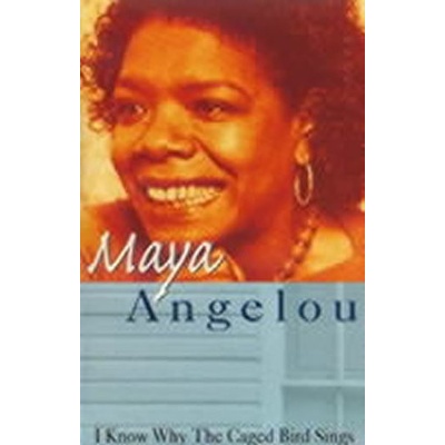 I Know Why the Caged Bird Sings - Maya Angelou