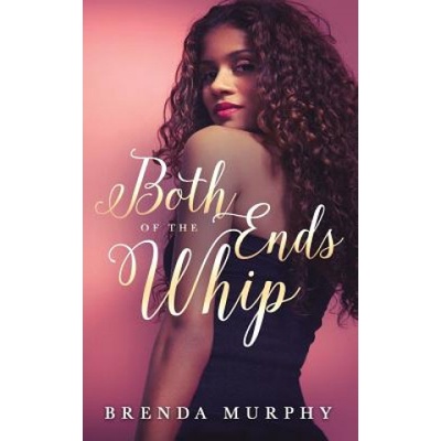 Ninestar Press, LLC Both Ends of the Whip | BRENDA MURPHY