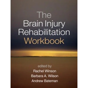 Brain Injury Rehabilitation Workbook | Rachel Winson, Barbara A. Wilson, Andrew Bateman (ISBN: 9781462528509)