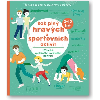 Rok plný hravých a sportovních aktivit - 52 týdnů společného rodinného pohybu - Gouriou Gaelle, Pavy Pascale, Pavy Axel