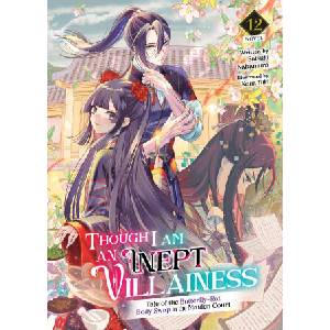 Though I Am an Inept Villainess: Tale of the Butterfly-Rat Body Swap in the Maiden Court (Light Novel) Vol. 12 (2027)