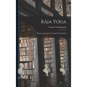 Râja Yoga: Being Lectures by the Swâmi Vivekânanda (ISBN: 9781015540477)