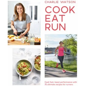 Cook, Eat, Run | WATSON CHARLIE (ISBN: 9781787134294)