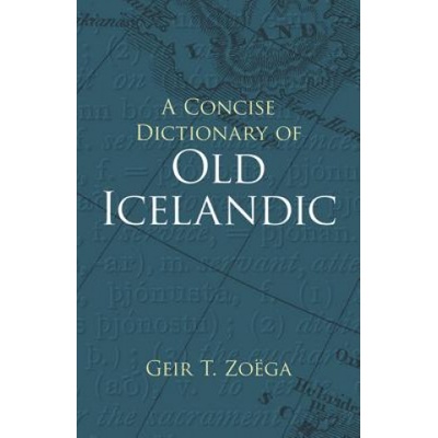 Concise Dictionary of Old Icelandic | Geir T. Zoëga