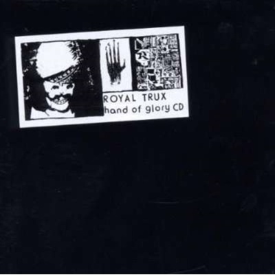 ROYAL TRUX: HAND OF GLORY CD