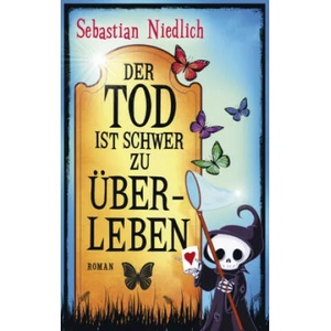 Der Tod ist schwer zu überleben | Sebastian Niedlich (ISBN: 9783862657407)