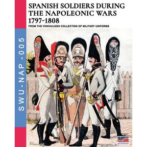 Spanish soldiers during the Napoleonic wars 1797-1808 (ISBN: 9788893275286)