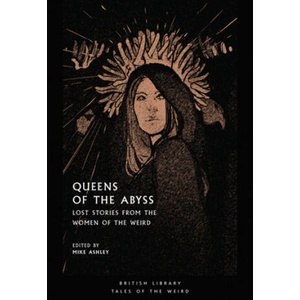 Queens of the Abyss | Mike Ashley (ISBN: 9780712353915)