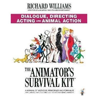 The Animator's Survival Kit: Dialogue, Directing, Acting and Animal Action - Richard E. Williams
