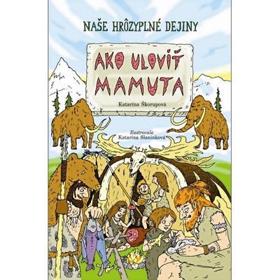 Ako uloviť mamuta Katarína Škorupová SK